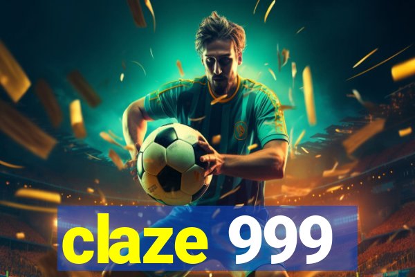 claze 999